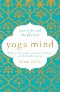 Yoga mind - journey beyond the physical, 30 days to enhance your practice a