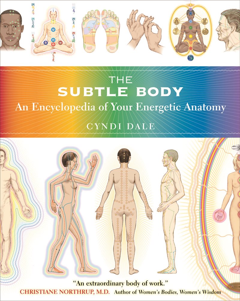 Subtle body - an encyclopedia of your energetic anatomy