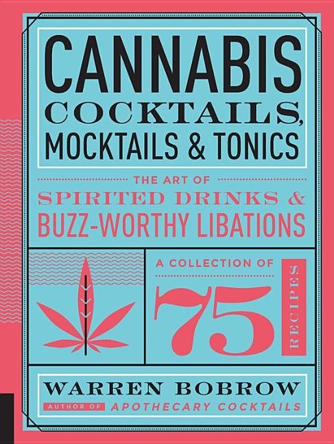 Cannabis cocktails, mocktails & tonics - the art of spirited drinks and buz