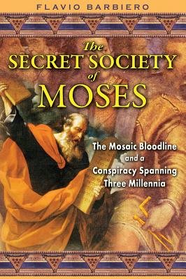 Secret Society Of Moses: The Mosaic Bloodline & Conspiracy Spanning Three Millennia