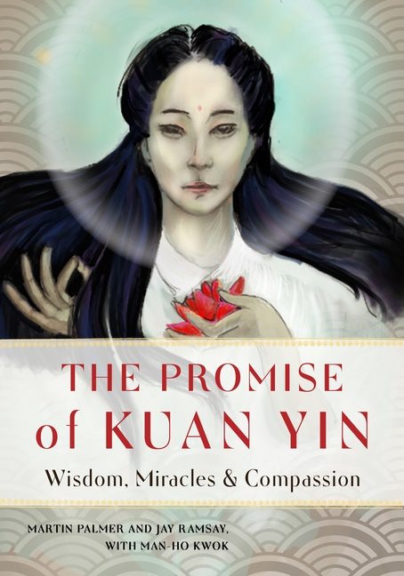 Promise Of Kuan Yin : Wisdom, Miracles & Compassion