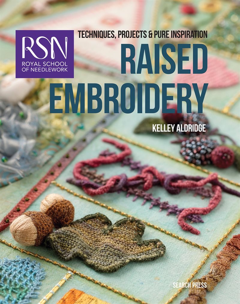 Rsn: raised embroidery - techniques, projects & pure inspiration