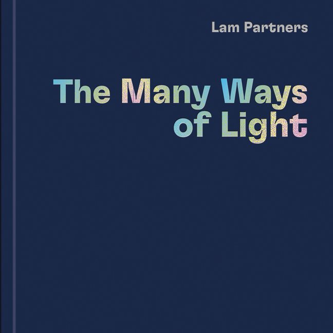 Lam Partners : The Many Ways of Light