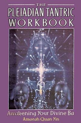 Pleiadian tantric workbook - awakening your divine ba