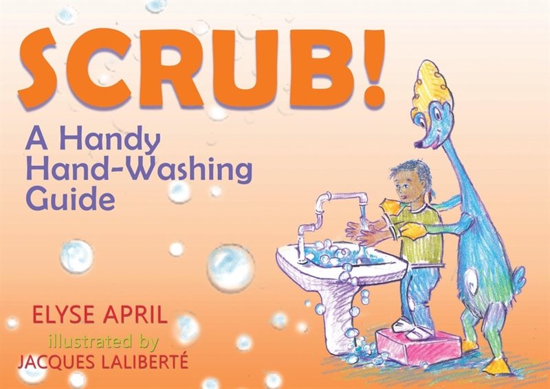 Scrub! : A Handy Hand-Washing Guide