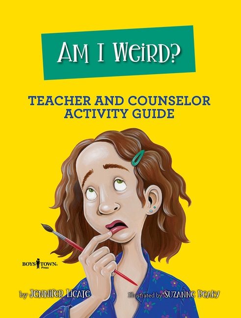 Am I Weird? Teacher And Counselor Activity Guide