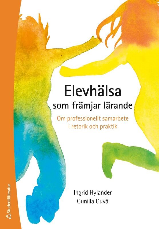 Elevhälsa som främjar lärande : om professionellt samarbete i retorik och praktik