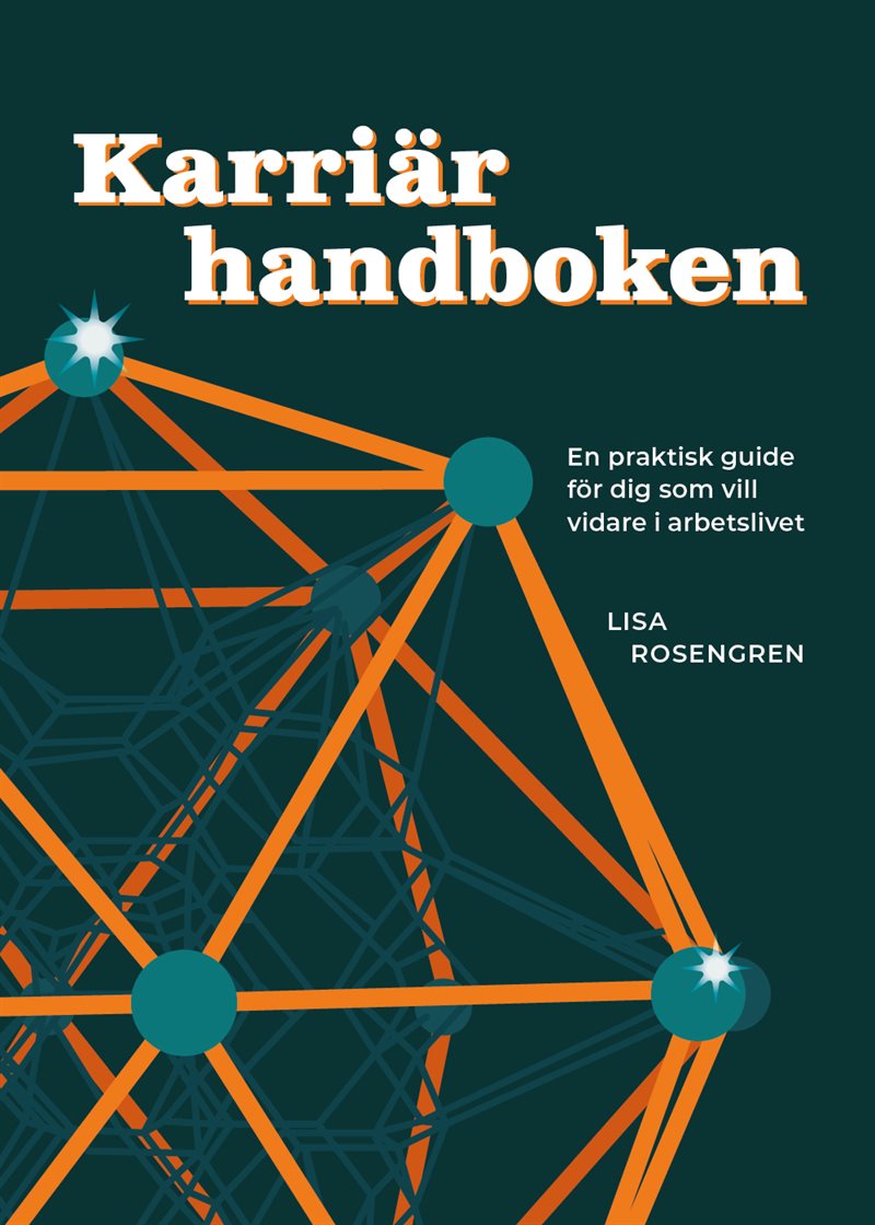 Karriärhandboken : En praktisk guide för dig som vill vidare i arbetslivet
