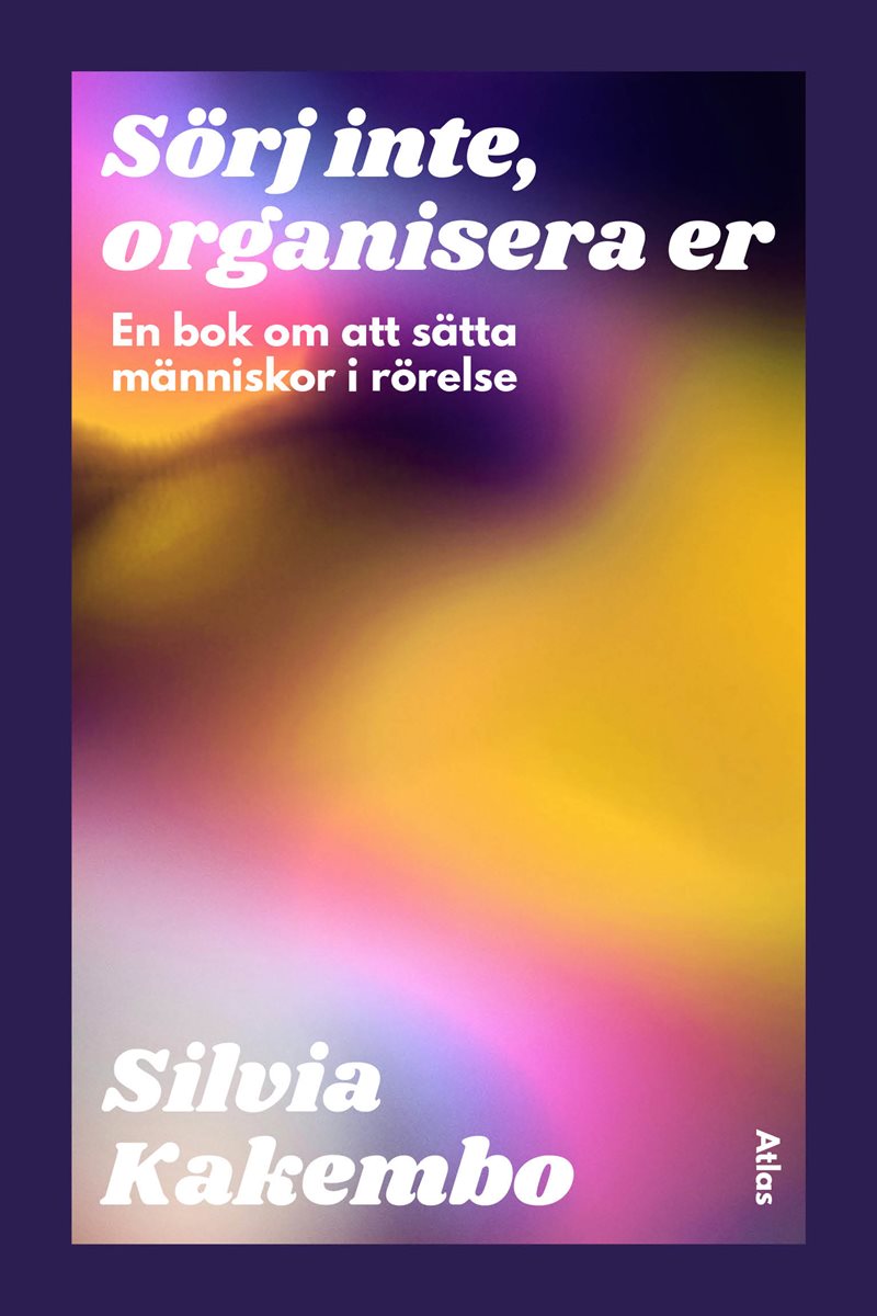 Sörj inte, organisera er : en bok om att sätta människor i rörelse
