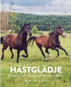 Hästglädje : Ridning och skötsel på hästens villkor