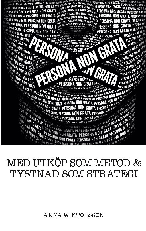 Persona non grata : Med utköp som metod & tystnad som strategi