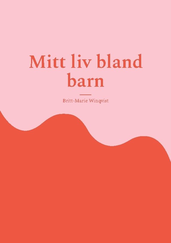 Mitt liv bland barn : - Förskolans utveckling från -60-tal fram till pensio
