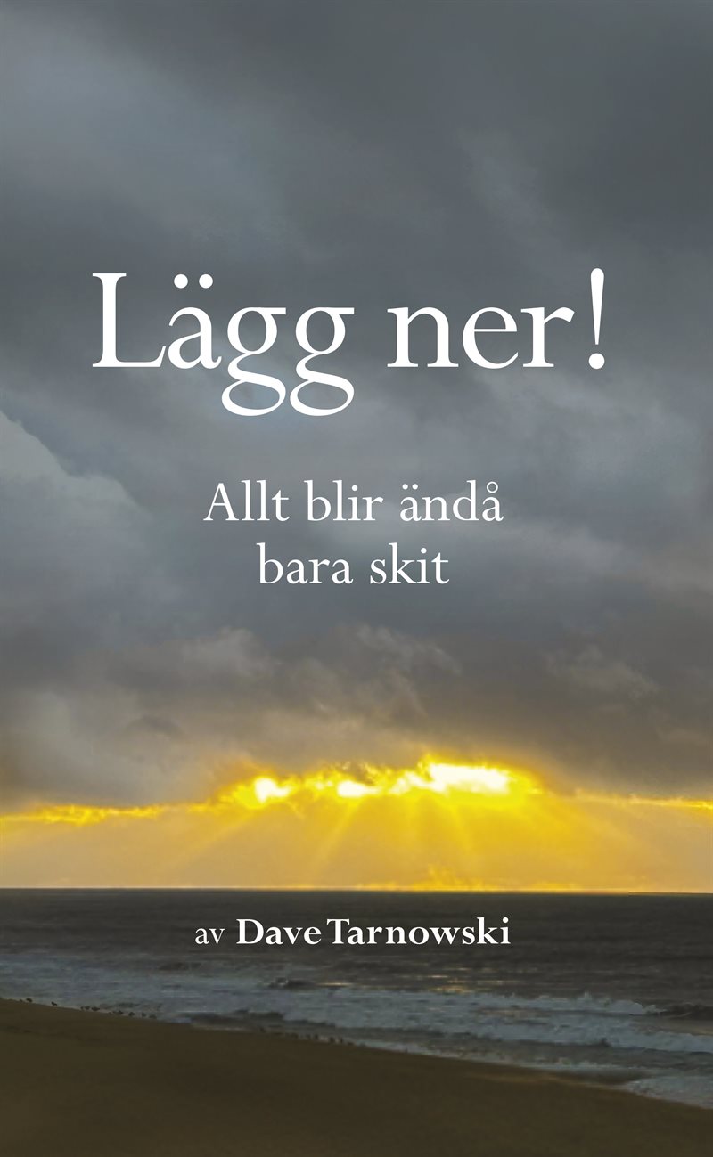 Lägg ner! Allt blir ändå bara skit