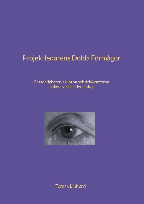 Projektledarens dolda förmågor : personligheten, fällorna och drivkrafterna