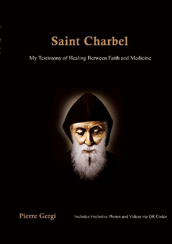 Saint Charbel : Saint Charbel my testimony of healing between faith and medicine