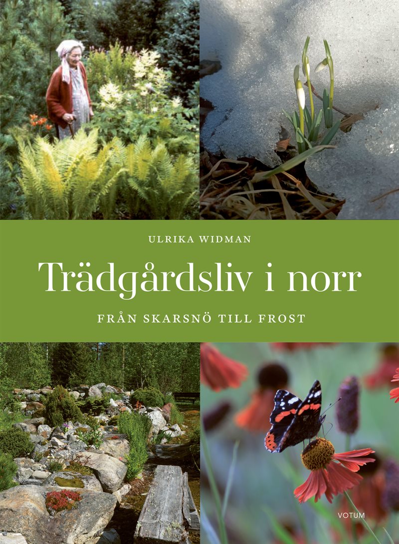 Trädgårdsliv i norr : från skarsnö till frost