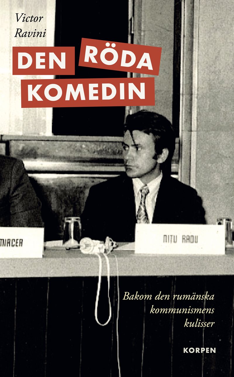 Den röda komedin. Bakom den rumänska kommunismens kulisser