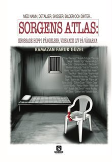 Sorgens atlas : krossade hopp i fängelser, vissnade liv på vägarna